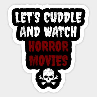 Let's Cuddle And Watch Horror Movies Sticker